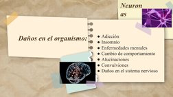 ●Adicción
●Insomnio
●Enfermedades mentales
●Cambio de comportamiento
●Alucinaciones
●Convulviones 
●Daños en el sistema nervi