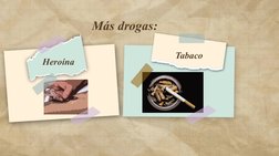 Más drogas:
Tabaco
Heroína 
