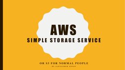 AWS
S I M P L E  S T O R A G E  S E R V I C E
O R  S 3  F O R  N O R M A L P E O P L E
B Y  A L E X A N D E R  Z O T O V
