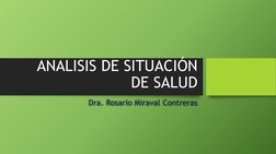ANALISIS DE SITUACIÓN 
DE SALUD
Dra. Rosario Miraval Contreras
