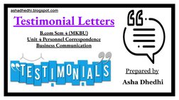 Testimonial Letters
B.com Sem 4 (MKBU)
Unit 4 Personnel Correspondence
Business Communication
Prepared by
 Asha Dhedhi
ashadh
