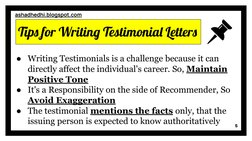 Tips for Writing Testimonial Letters
5
ashadhedhi.blogspot.com (https://ashadhedhi.blogspot.com/) 
●Writing Testimonials is a