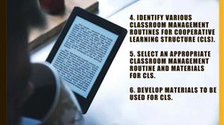 4. IDENTIFY VARIOUS 
CLASSROOM MANAGEMENT 
ROUTINES FOR COOPERATIVE 
LEARNING STRUCTURE (CLS).
5. SELECT AN APPROPRIATE 
CLAS