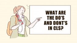 WHAT ARE 
THE DO'S 
AND DONT'S 
IN CLS?
