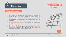 GRUPO 8
Elementos
Ingeniería Civil - UNT
Diseño en Acero y Madera
VIII PROMOCIÓN
1
El refuerzo de la malla de temperatura es