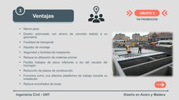 GRUPO 8
Ventajas
Ingeniería Civil - UNT
Diseño en Acero y Madera
VIII PROMOCIÓN
3

Menor peso

Diseño optimizado con ahorro
