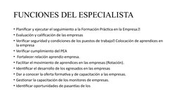 FUNCIONES DEL ESPECIALISTA
• Planificar y ejecutar el seguimiento a la Formación Práctica en la Empresa. 
• Evaluación y cal
