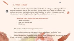 -Related to curiosity is “open-mindedness,” which is the willingness to be exposed to new 
ideas and to consider them on thei