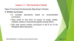 Lesson 1.1 – The Curricula in School
Types of Curricula Simultaneously Operating in Schools:
2. Written Curriculum
It
includ