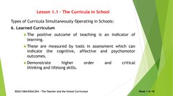 Lesson 1.1 – The Curricula in School
Types of Curricula Simultaneously Operating in Schools:
6. Learned Curriculum
The posit