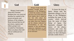 God
       Morga’s book spoke 
about the Christian 
Religion but very reserved 
because he wanted to the 
preserved purity an