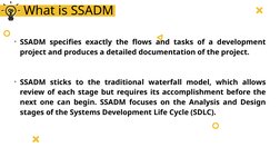What is SSADM
➢SSADM specifies exactly the flows and tasks of a development 
project and produces a detailed documentat
