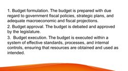 1. Budget formulation. The budget is prepared with due 
regard to government fiscal policies, strategic plans, and 
adequate