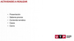 ACTIVIDADES A REALIZAR
• Presentación
• Saberes previos
• Contenido temático
• Casos
• Cierre

