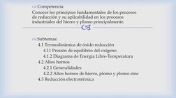 
Competencia:
Conocer los principios fundamentales de los procesos 
de reducción y su aplicabilidad en los procesos 
indust