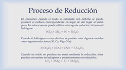 7
En ocasiones, cuando el óxido es calentado con carbono se puede
producir el carburo correspondiente en lugar de dar lugar a