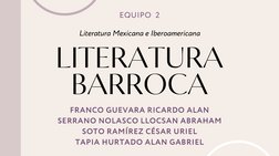LITERATURA
BARROCA
Literatura Mexicana e Iberoamericana
FRANCO GUEVARA RICARDO ALAN
SERRANO NOLASCO LLOCSAN ABRAHAM
SOTO RAMÍ