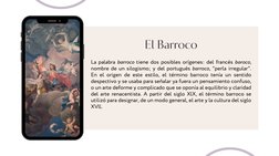 El Barroco
La palabra barroco tiene dos posibles orígenes: del francés baroco,
nombre de un silogismo; y del portugués barroc