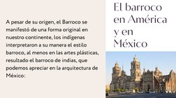 El barroco
en América
y en
México
A pesar de su origen, el Barroco se
manifestó de una forma original en
nuestro continente,