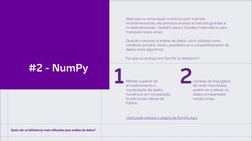 Quais são as bibliotecas mais utilizadas para análise de dados?
Ideal para a computação numérica com matrizes 
multidimension