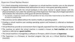 Hypervisor (Virtual Machine Monitor)
• In a cloud computing environment, a hypervisor or virtual-machine monitor runs on the