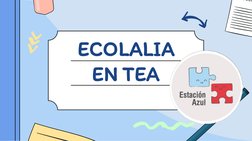 ECOLALIA 
EN TEA
