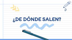 ¿DE DÓNDE SALEN?
