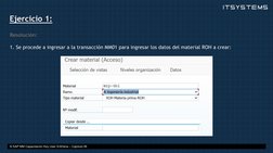 Ejercicio 1:
Resolución:
1. Se procede a ingresar a la transacción MM01 para ingresar los datos del material ROH a crear:
© S