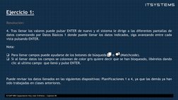 Ejercicio 1:
Resolución:
4. Tras llenar los valores puede pulsar ENTER de nuevo y el sistema le dirige a las diferentes panta