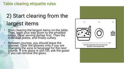 Table clearing etiquette rules
2) Start clearing from the
largest items
•
•
 
Start clearing the largest items on the table.