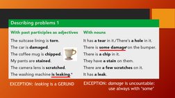 *
EXCEPTION: leaking is a GERUND
EXCEPTION: damage is uncountable:
use always with ‘some’
