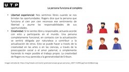 La persona funciona al completo
•
Libertad experiencial: Nos sentimos libres cuando se nos
brindan las oportunidades. Rogers