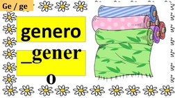 Ge / ge  
genero
_gener
o
