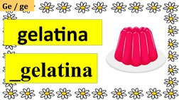 Ge / ge  
gelatina
_gelatina
