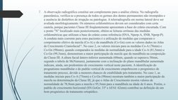 
A observação radiográfica constitui um complemento para a análise clínica. Na radiografia 
panorâmica, verifica-se a presen