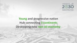Young and progressive nation
Hub connecting 3 continents
Developing new non-oil economy 
