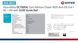 3
Assa Abloy DC700DA; Cam-Motion Closer W/O Arm EN 3-6 + 
BC + DA with G195 Guide Rail
