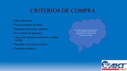CRITERIOS DE COMPRA 
Años anteriores 
Reconocimiento de marca
Respaldo de las casas matrices
Poco interés de posventa 
H