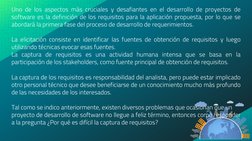 Uno de los aspectos más cruciales y desafiantes en el desarrollo de proyectos de
software es la definición de los requisitos