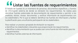 7
El listado de fuentes es un inventario de personas, documentos específicos, y fuentes
de información externa de donde se el