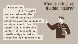 Induction
       - is a thought
process wherein the
individual observes
selected events, processes,
or objects and then
const