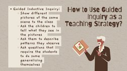 Guided Inductive Inquiry:
Show different
pictures of the same
scene to the class 
Ask the children to
tell what they see in
t