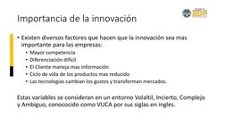 Importancia de la innovación
• Existen diversos factores que hacen que la innovación sea mas 
importante para las empresas:
•