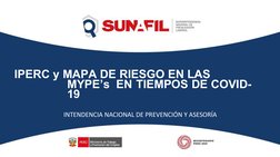IPERC y MAPA DE RIESGO EN LAS 
MYPE’s  EN TIEMPOS DE COVID-
19
INTENDENCIA NACIONAL DE PREVENCIÓN Y ASESORÍA
