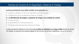 La documentación que debe exhibir el empleador es :
a) La política y objetivos en materia de seguridad y salud en el trabajo.