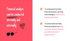 If conducted internally, 
financial analysis can help 
fund managers make future 
business decisions.
Financial analysis 
cam