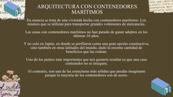 ARQUITECTURA CON CONTENEDORES
MARÍTIMOS
En esencia se trata de una vivienda hecha con contenedores marítimos. Los 
mismos que