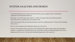 SYSTEM ANALYSIS AND DESIGN
•  Functional Srequirements are the main functions which the system is supposed to have. Thefuncti