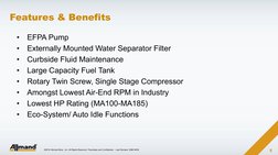 •
EFPA Pump 
•
Externally Mounted Water Separator Filter 
•
Curbside Fluid Maintenance 
•
Large Capacity Fuel Tank 
•
Rotary
