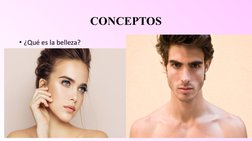 CONCEPTOS
• ¿Qué es la belleza?
